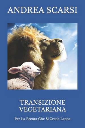 Transizione Vegetariana de Dr Andrea Scarsi Msc D.