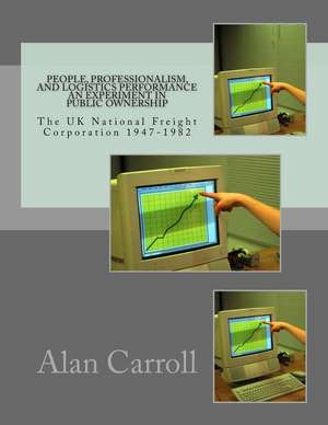 People, Professionalism, and Logistics Performance an Experiment in Public Ownership de Dr Alan Carroll