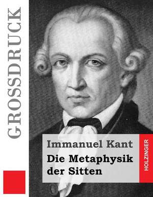 Die Metaphysik Der Sitten (Grossdruck) de Immanuel Kant