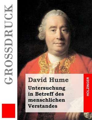 Untersuchung in Betreff Des Menschlichen Verstandes (Grossdruck) de David Hume