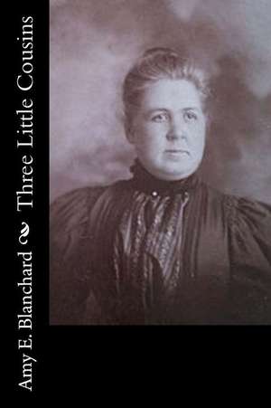 Three Little Cousins de Amy E. Blanchard