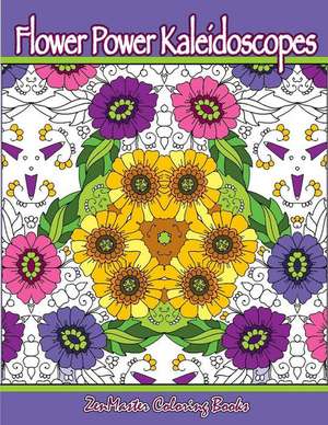 Flower Power Kaleidoscopes de Zenmaster Coloring Books