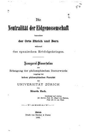 Die Neutralitat Der Eidgenossenschaft de Ricarda Huch