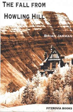 The Fall from Howling Hill de Brian Jarman