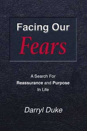 Facing Our Fears de Darryl Duke