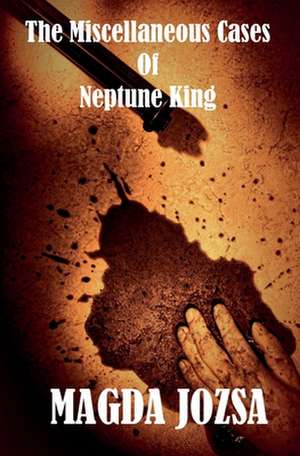 The Miscellaneous Cases of Neptune King de Magda Jozsa