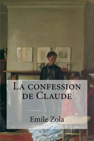 La Confession de Claude de Emile Zola