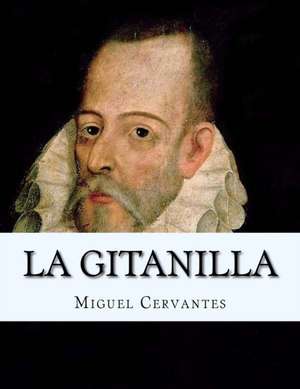 La Gitanilla (Spanish Edition) Espanol de Miguel De Cervantes Saavedra