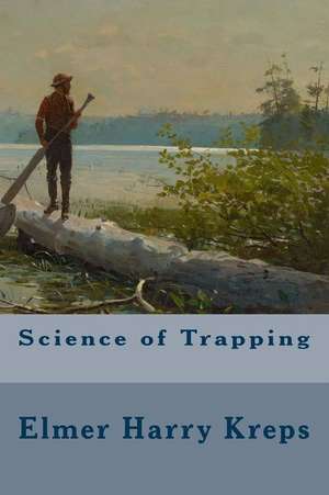 Science of Trapping de Elmer Harry Kreps