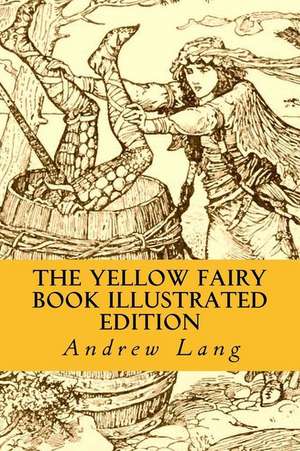 The Yellow Fairy Book Illustrated Edition de Andrew Lang