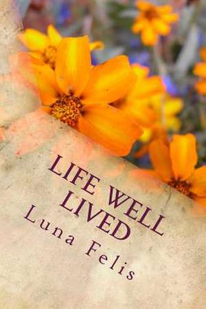 Life Well Lived de Felis, Luna