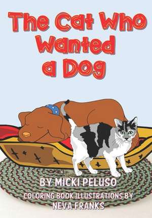 The Cat Who Wanted a Dog de Micki Peluso