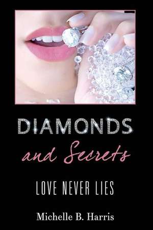 Diamonds and Secrets de MS Michelle B. Harris