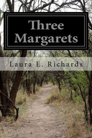 Three Margarets de Laura E. Richards