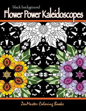 Black Background Flower Power Kaleidoscopes de Zenmaster Coloring Books