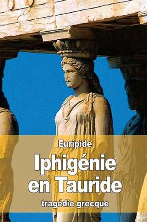 Iphigenie En Tauride de Euripide