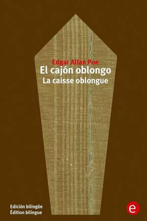 El Cajon Oblongo/La Caisse Oblongue de Edgar Allan Poe