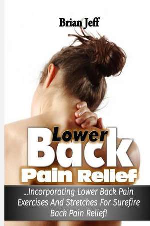 Lower Back Pain Relief de Brian Jeff