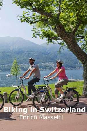 Biking in Switzerland de Enrico Massetti