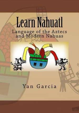 Learn Nahuatl de Garcia, Yan