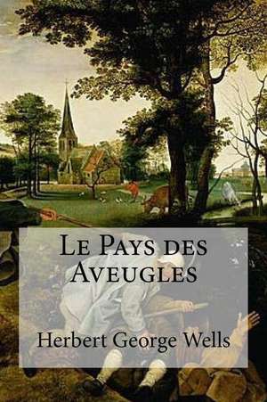 Le Pays Des Aveugles de Herbert George Wells