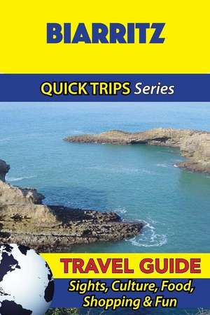 Biarritz Travel Guide (Quick Trips Series) de Crystal Stewart