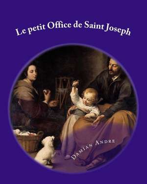 Le Petit Office de Saint Joseph de Damian Andre