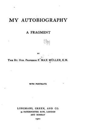 My Autobiography, a Fragment de F. Max Muller