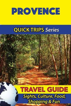 Provence Travel Guide (Quick Trips Series) de Crystal Stewart