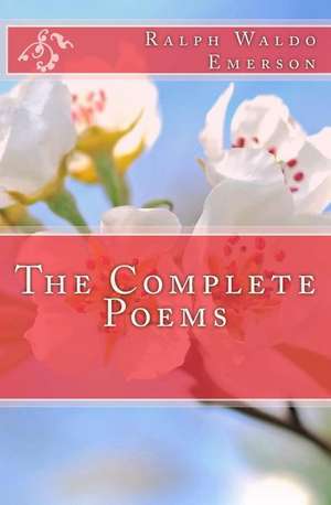 The Complete Poems of Ralph Waldo Emerson de Ralph Waldo Emerson