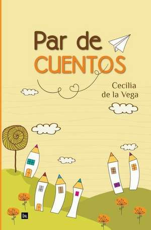 Par de Cuentos de Maria Cecilia De La Vega