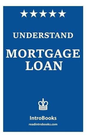 Understand Mortgage Loan de Introbooks