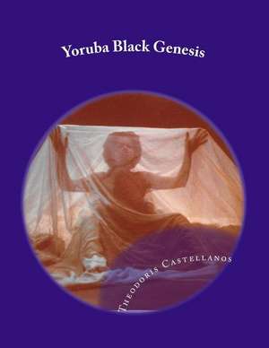 Yoruba Black Genesis de Castellanos, Theodoris