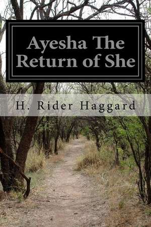 Ayesha the Return of She de H. Rider Haggard