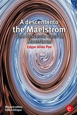 A Descent Into the Maelstrom/Une Descente Dans Le Maelstrom de Edgar Allan Poe