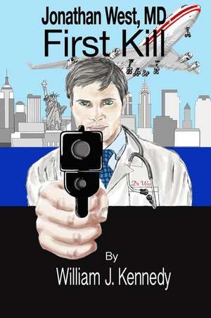 Jonathan West, MD - First Kill de William J. Kennedy