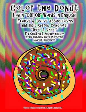 Color the Donut Learn Color Words in English Flavor & Color Associations and Basic Spatial Concepts de Grace Divine