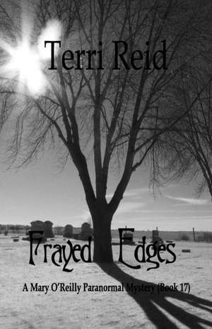 Frayed Edges - A Mary O'Reilly Paranormal Mystery (Book 17) de Terri Reid