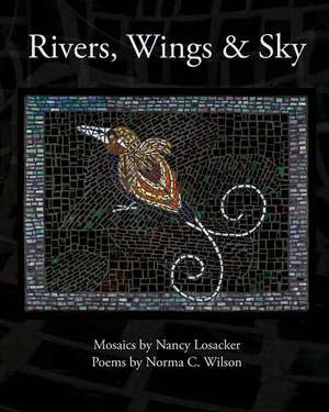 Rivers, Wings & Sky de Norma C. Wilson