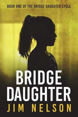 Bridge Daughter de Jim Nelson