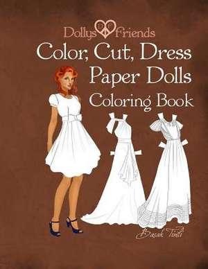 Dollys and Friends; Color, Cut, Dress Paper Dolls Coloring Book de Basak Tinli