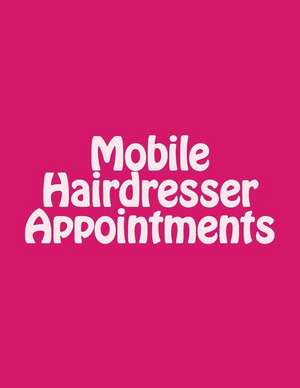 Mobile Hairdresser Appointments de Martha Millbeach