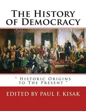 The History of Democracy de Edited by Paul F. Kisak