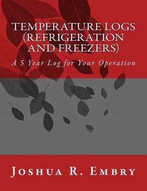 Temperature Logs (Refrigeration and Freezers) de Joshua R. Embry