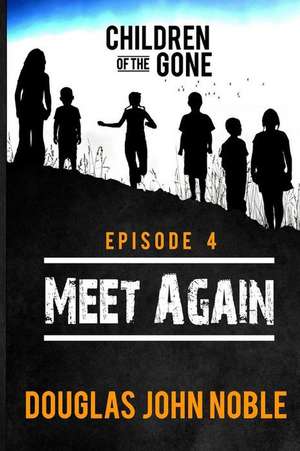 Meet Again - Children of the Gone de Douglas John Noble