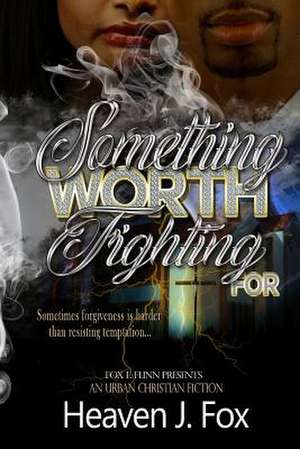 Something Worth Fighting for de Heaven J. Fox