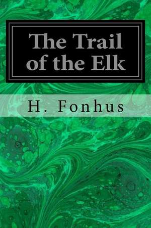 The Trail of the Elk de H. Fonhus