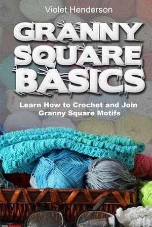 Granny Square Basics de Violet Henderson