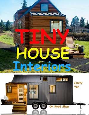 Tiny Home Interiors de Sunny Chanday