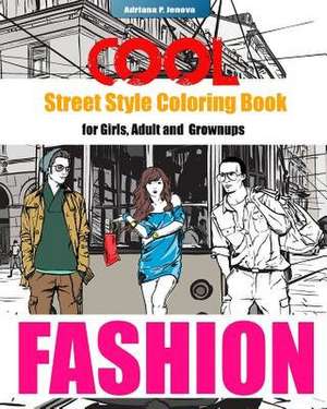 Cool Street Style Fashion Coloring Book for Adult Grownups and Girls de P. Jenova, Adriana